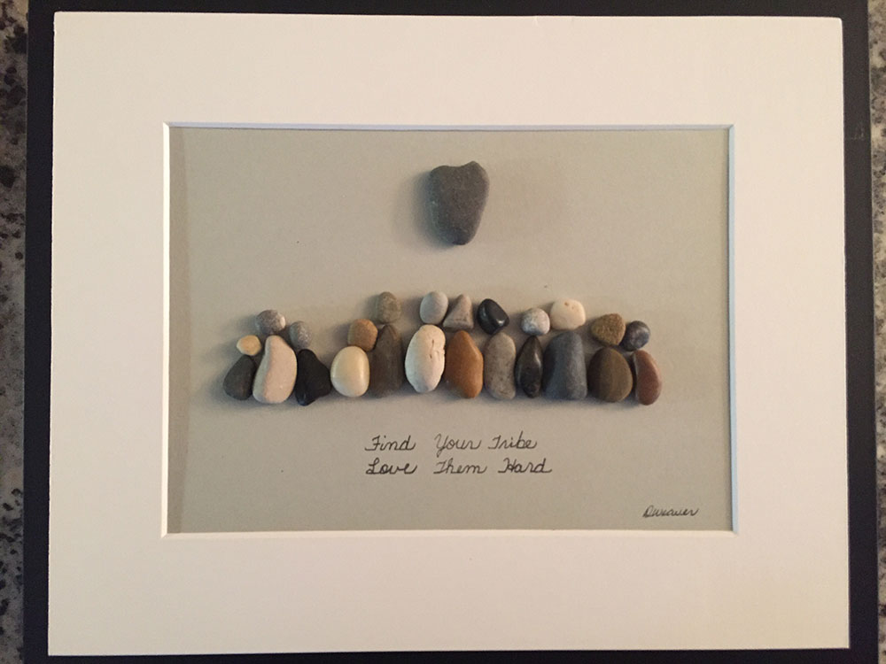 Find Your Tribe , Love Them Hard (will replicate)